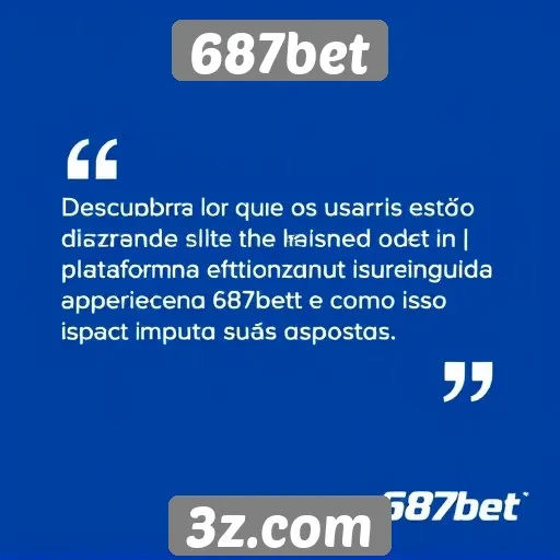 Feedback de usuários sobre a experiência no 687bet